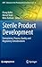 Sterile Product Development: Formulation, Process, Quality and Regulatory Considerations (AAPS Advances in the Pharmaceutical Sciences Series, 6)