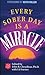 Every Sober Day is a Miracle