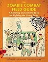 The Zombie Combat Field Guide by Roger Ma