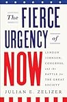 The Fierce Urgency of Now by Julian E. Zelizer