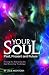 Your Soul - Past, Present a...