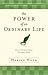 The Power of an Ordinary Life by Harvey A. Hook