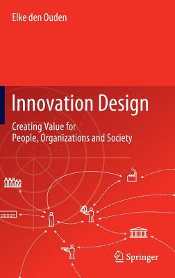 Innovation Design: Creating Value for People, Organizations and Society (Hardcover)