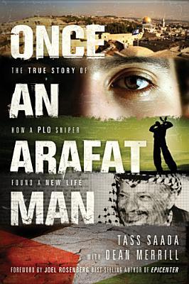 Free Download Once an Arafat Man: The True Story of How a PLO Sniper Found a New Life Full Audiobook