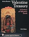 Valentine Treasury: A Century of Valentine Cards (Schiffer Book for Collectors With Value Guide)