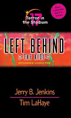 Terror in the Stadium: Witnesses Under Fire (Left Behind: The Kids, #17)