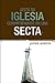 ¿Está su iglesia convirtiéndose en una secta? (Spanish Edition)