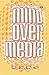 Mind Over Media
