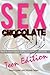 Sex Chocolate Cry -Teen Edition: How to stay happy during your menstrual cycle