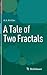 A Tale of Two Fractals
