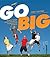 Go Big: Make Your Shot Coun...