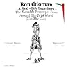 Ronaldoman - A Real-Life Superhero: The Ronaldo Prototypes from Around the 2014 World (Not the Cup)