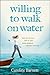 Willing to Walk on Water: S...