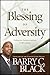 The Blessing of Adversity: Finding Your God-given Purpose in Life's Troubles