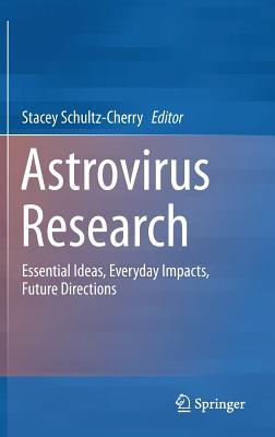 Astrovirus Research: Essential Ideas, Everyday Impacts, Future Directions