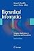 Biomedical Informatics: Computer Applications in Health Care and Biomedicine