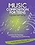Music Composition for Teens: a graded first course