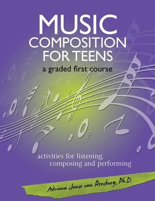Music Composition for Teens: a graded first course (Volume 1)