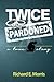 twice pardoned: Autobiograghy