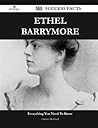 Ethel Barrymore 216 Success Facts - Everything You Need to Know about Ethel Barrymore