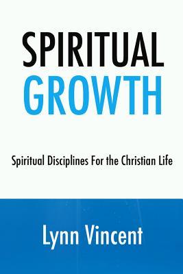 Spiritual Growth: Spiritual Disciplines for the Christian Life