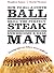How to Hit a Curveball, Grill the Perfect Steak, and Become a... by Stephen    James