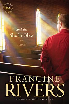 And the Shofar Blew: A Novel (The Contemporary Christian Fiction Story of a Young Minister and His Wife Set in Central California)