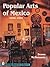 Popular Arts of Mexico: 1850-1950 (A Schiffer Book for Collectors)