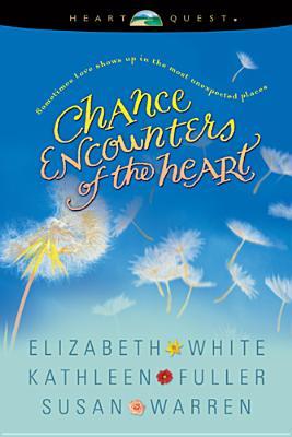 Chance Encounters of the Heart: Will and a Way/Encore, Encore/Measure of a Man (HeartQuest Anthology)