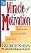 The Miracle of Motivation by George Shinn