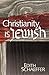 Christianity Is Jewish by Edith Schaeffer