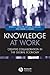 Knowledge at Work: Creative Collaboration in the Global Economy