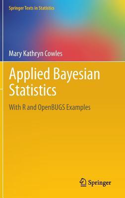 Applied Bayesian Statistics: With R and OpenBUGS Examples (Springer Texts in Statistics, 98)