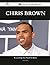 Chris Brown 125 Success Facts - Everything You Need to Know about Chris Brown