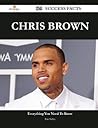 Chris Brown 125 Success Facts - Everything You Need to Know about Chris Brown Chris Brown 125 Success Facts - Everything You Need to Know about Chris Brown