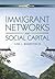 Immigrant Networks and Social Capital