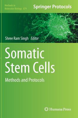 Somatic Stem Cells: Methods and Protocols (Methods in Molecular Biology, 879)