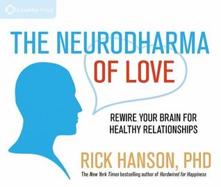 The Neurodharma of Love: Rewire Your Brain for Healthy Relationships (Audio CD)