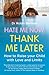 Hate Me Now, Thank Me Later by Robin Berman