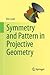 Symmetry and Pattern in Projective Geometry by Eric Lord