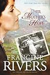 Her Mothers Hope by Francine  Rivers