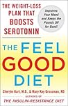 The Feel-Good Diet: The Weight-Loss Plan That Boosts Serotonin, Improves Your Mood, and Keeps the Pounds Off for Good