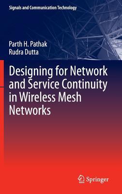 Designing for Network and Service Continuity in Wireless Mesh Networks (Signals and Communication Technology)