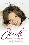 Jade Goody: How It All Began - My First Book