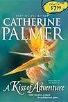 A Kiss of Adventure by Catherine  Palmer