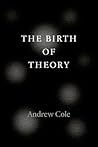 The Birth of Theory