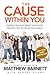 The Cause within You: Finding the One Great Thing God Created You to Do in This World