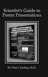 Scientist's Guide to Poster Presentations