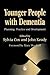 Younger People with Dementia: Planning, Practice and Development