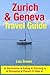 Zurich & Geneva Travel Guide: Attractions, Eating, Drinking, Shopping & Places To Stay